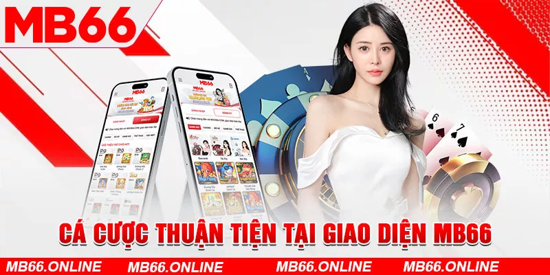 Cá cược thuận tiện tại giao diện MB66